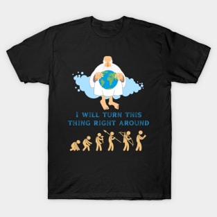 I Will Turn This Thing Right Around - Undo the Evolution T-Shirt